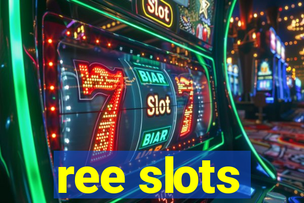 ree slots